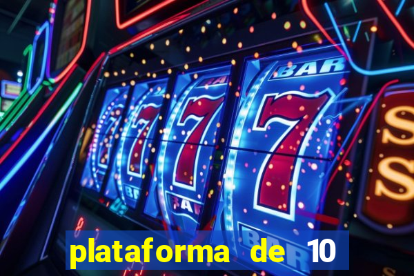 plataforma de 10 reais tigre